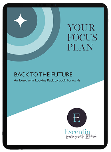 Focus Plan - Back to the Future - Escentia Empowering Leaders